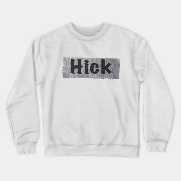 Hick Crewneck Sweatshirt by daviddavis11981